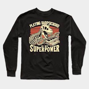 Playing harpsichord is my superpower Long Sleeve T-Shirt